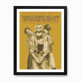 Frances Farmer Will Have Her Revenge On Seattle Nirvana Art Print