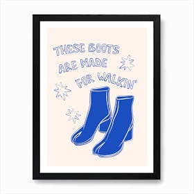 These Boots Are Made For Walkin' in Blue and Linen White Art Print