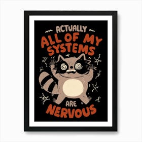 Nervous System - Funny Sarcasm Anxiety Raccoon Gift Art Print