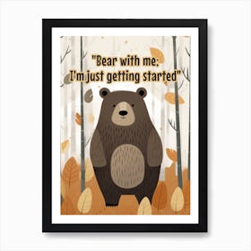 BEAR WITH ME Art Print