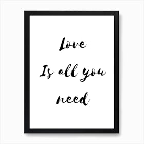 Love Is All You Need Art Print