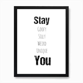 Stay You Art Print