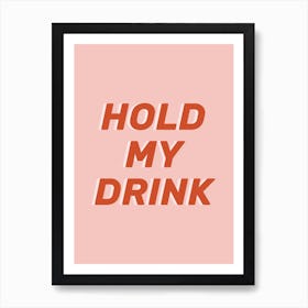 Hold My Drink Red In Pink Art Print