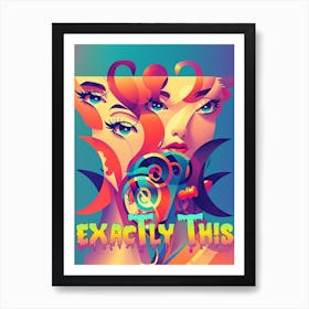 Exactly This 1 Art Print