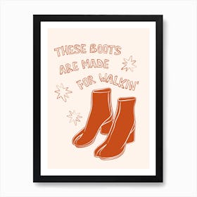 These Boots Are Made For Walkin' in Orange and Cream Art Print