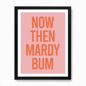 Pink Typographic Now Then Mardy Bum Art Print