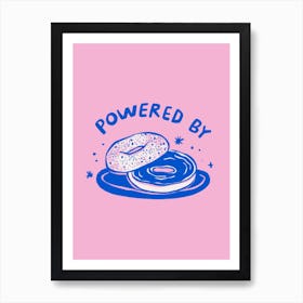 Powered By Bagels    Art Print