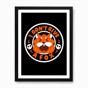 I Dont Give A Fox Art Print