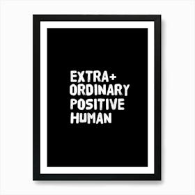 Extra Ordinary Positive Human 1 Art Print