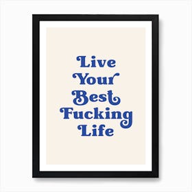 Live Your Best Fucking Life (Beige and blue tone) Art Print