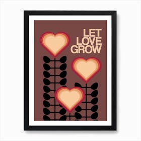 Let Love Grow Brown 1 Art Print