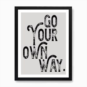 Go Your Own Way Monochrome Lyric Quote Art Print