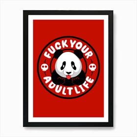 Fuck Your Adult Life Art Print