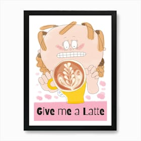 Give me a Latte Póster