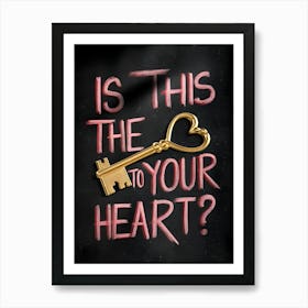 Is This The Key To Your Heart? Art Print