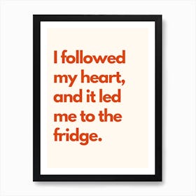 Heart Led Me To The Fridge Kitchen Typography Cream Red Art Print