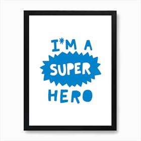 I'm A Super Hero Blue Super Scandi Kids Art Print