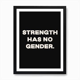 Strength Has No Gender Art Print
