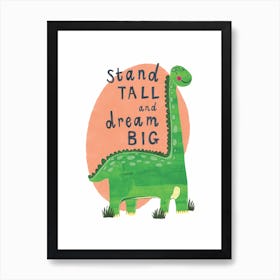 Stand Tall Dream Big Dinosaur Poster