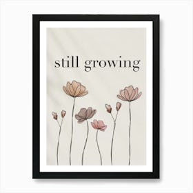 Still Growing Art Print