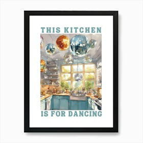 This Kitchen Is For Dancing, Kitchen Decor 1 Art Print