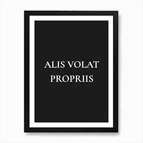 Alis volat propriis - she flies with her own wings Art Print