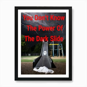 You Don't Know The Power Of The Dark Slide ~Reimagined 1 Art Print