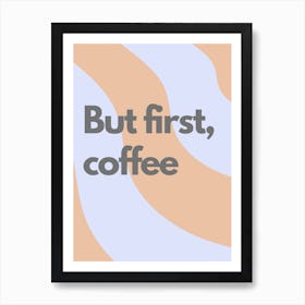 But First Coffee Wavy Kitchen Typography Art Print