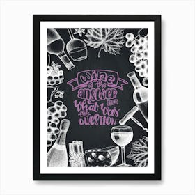 Wine Is The Answer What Is Your Question — wine poster, kitchen poster, wine print Art Print