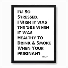 Modern Family, Quote, Smoke When Your Pregnant 1 Art Print