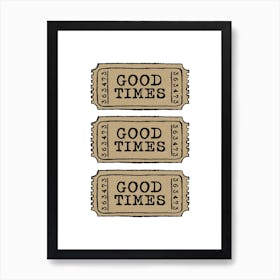 Good Times Ticket Art Print