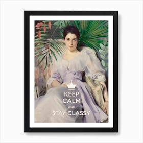 Keep Calm And Stay Classy, Lady Agnew Art Print