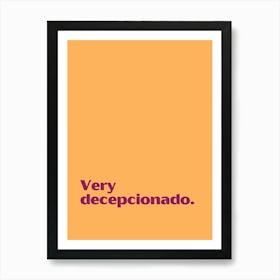 Very Decepcionado funny quote minimalist poster Art Print