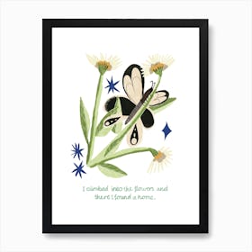 I Climbed Into The Flowers And There I Found A Home Art Print