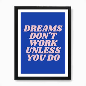 Dreams don't work unless you do motivating inspiring quote (blue & pink tone) Art Print