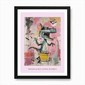 Dinosaur Eating Ramen Pink Graffiti Brushstroke Poster Art Print