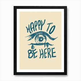 Happy To Be Here Print Art Print