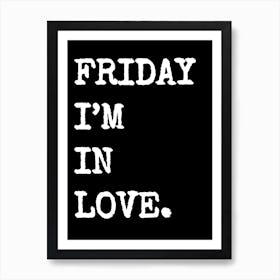 Friday I'm In Love - Black Art Print