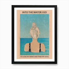 Into The Water I Go To Lose My Mind And Find My Soul Silver 3 Art Print