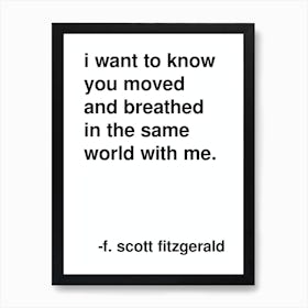 I Want To Know Fitzgerald Quote In White Art Print