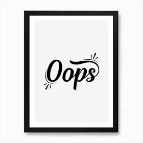 Oops Quote Art Print