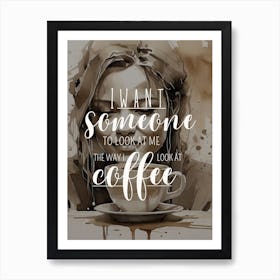 Coffee Love, coffee love, love in coffee, coffee moments, love and coffee, coffee break, gift, coffee enjoyment, morning routine, love in the morning, coffee art, birthday, coffee lover, heart and coffee, coffee love story, woman Art Print