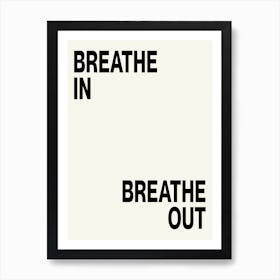 BREATHE IN, BREATHE OUT 1 Art Print