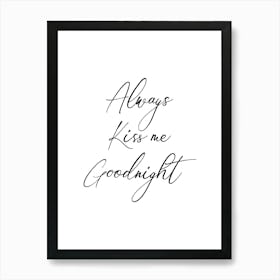 Always kiss me goodnight Art Print