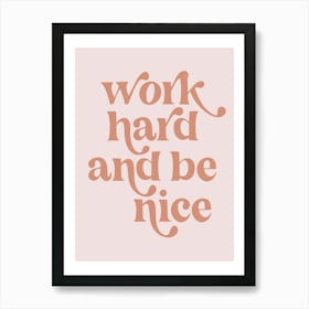 Work Hard and be Nice Vintage Retro Pink Font 1 Art Print