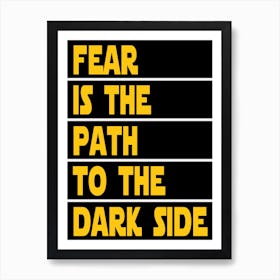 Fear Is The Path To The Dark Side Art Print