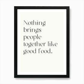 Nothing Brings People Together Like Good Food Art Print