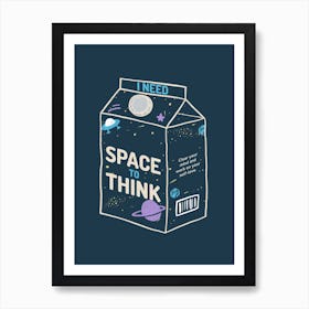 I Need Space To Think - Cartoonish A Milk Box With A Quote 1 Art Print
