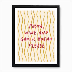 Pasta Wine And Garlic Bread Please Red and Yellow Art Print