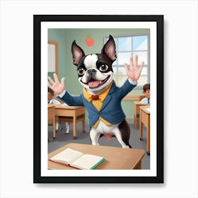 Boston Terrier In Classroom-Reimagined 6 Art Print